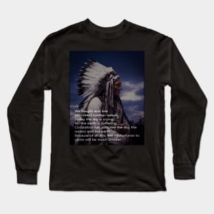 Civilization - Native American Indian Chief Message Long Sleeve T-Shirt